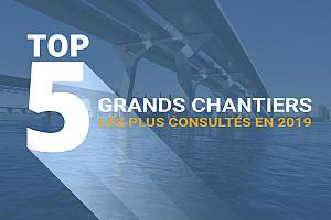 Top 5 Grands Chantiers 2019